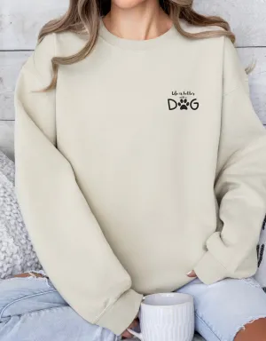 Life is Better with a Dog – Classic Dog Lover Crewneck Sweatshirt for Cozy Comfort